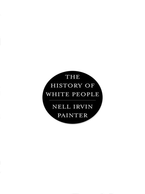 Title details for The History of White People by Nell Irvin Painter - Wait list